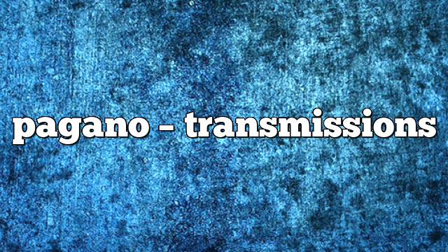 pagano – Transmissions