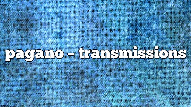 pagano – Transmissions
